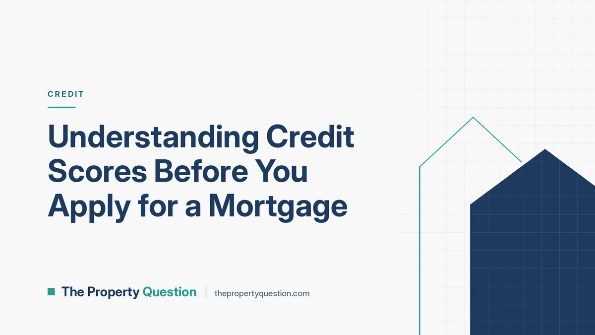 Understanding Credit Scores Before You Apply for a Mortgage